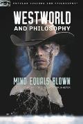 Westworld and Philosophy: Mind Equals Blown
