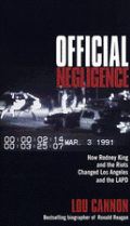 Official Negligence How Rodney King & The Riots Changed Los Angeles & the LAPD