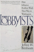 Lobbyists How Influence Peddlers Work Their Way in Washington