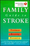 American Heart Association Family Guide To Strokes Treatment Recovery Prevention