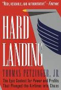 Hard Landing The Epic Contest for Power & Profits That Plunged the Airlines Into Chaos