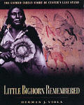 Little Bighorn Remembered The Untold Indian Story of Custers Last Stand