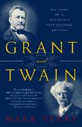Grant & Twain The Story of an American Friendship