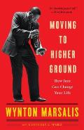 Moving to Higher Ground How Jazz Can Change Your Life