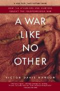War Like No Other How the Athenians & Spartans Fought the Peloponnesian War
