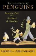 Deconstructing Penguins: Parents, Kids, and the Bond of Reading
