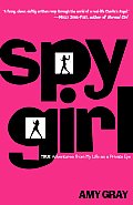Spygirl True Adventures From My Life As