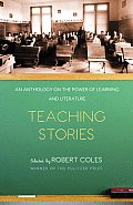 Teaching Stories An Anthology on the Power of Learning & Literature