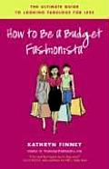 How to Be a Budget Fashionista The Ultimate Guide to Looking Fabulous for Less