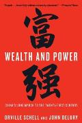 Wealth & Power Chinas Long March to the Twenty First Century