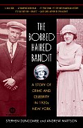 Bobbed Haired Bandit A Story of Crime & Celebrity in 1920s New York