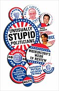 Unusually Stupid Politicians: Washington's Weak in Review