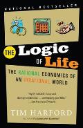 Logic of Life The Rational Economics of an Irrational World