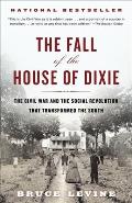 Fall of the House of Dixie The Civil War & the Social Revolution That Transformed the South