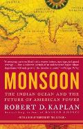 Monsoon The Indian Ocean & the Future of American Power