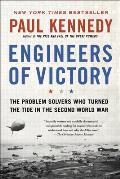 Engineers of Victory The Problem Solvers Who Turned The Tide in the Second World War