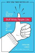 Stuff White People Like A Definitive Guide to the Unique Taste of Millions