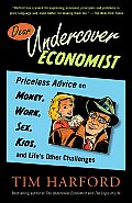 Dear Undercover Economist Priceless Advice on Money Work Sex Kids & Lifes Other Challenges