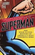 Superman The High Flying History of Americas Most Enduring Hero