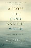 Across the Land and the Water: Across the Land and the Water: Selected Poems, 1964-2001