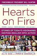 Hearts on Fire Twelve Stories of Todays Visionaries Igniting Idealism into Action