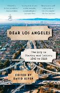 Dear Los Angeles The City in Diaries & Letters 1542 to 2018