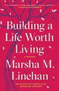 Building a Life Worth Living A Memoir