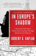 In Europes Shadow Two Cold Wars & a Thirty Year Journey Through Romania & Beyond