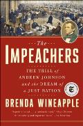 Impeachers The Trial of Andrew Johnson & the Dream of a Just Nation