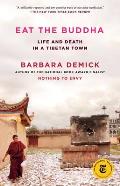 Eat the Buddha Life & Death in a Tibetan Town
