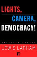 Lights Camera Democracy Selected Essays