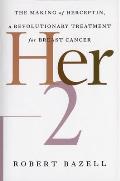 Her-2: The Making of Herceptin, a Revolutionary Treatment for Breast Cancer