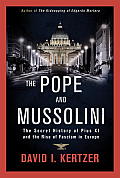 Pope & Mussolini The Secret History of Pius XI & the Rise of Fascism in Europe