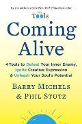 Coming Alive 4 Tools to Defeat Your Inner Enemy Ignite Creative Expression & Unleash Your Souls Potential