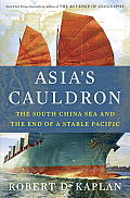 Asias Cauldron The South China Sea & the End of a Stable Pacific
