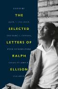 Selected Letters of Ralph Ellison A Life in Letters