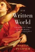 Written World How Literature Shaped Civilization
