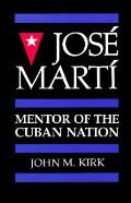 Jose Marti Mentor of the Cuban Nation