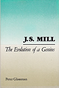 J. S. Mill: The Evolution of a Genius