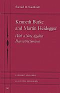 Kenneth Burke & Martin Heidegger With a Note Against Deconstructionism