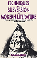 Techniques of Subversion in Modern Literature: Transgression, Abjection, and the Carnivalesque