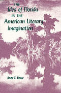 The Idea of Florida in the American Literary Imagination (Florida Sand Dollar Books)