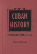 Essays on Cuban History Historiography & Research