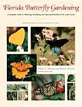 Florida Butterfly Gardening A Complete Guide to Attracting Identifying & Enjoying Butterflies of the Lower South