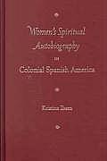 Women's Spiritual Autobiography in Colonial Spanish America