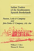 Indian Traders of the Southeastern Spanish Borderlands: Panton, Leslie & Company and John Forbes & Company, 1783-1847