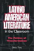 Latino Literature in the Classroom: The Politics of Transformation