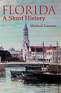 Florida A Short History Revised Edition