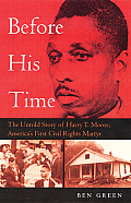 Before His Time The Untold Story Of Harry T Moore Americas First Civil Rights Martyr