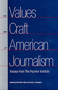 The Values and Craft of American Journalism: Essays from the Poynter Institute